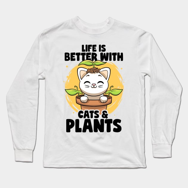 Life is Better With Cats & Plants Lovers Gardener Botanical Long Sleeve T-Shirt by MerchBeastStudio